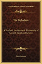 The Kybalion: A Study of the Hermetic Philosophy of Ancient Egypt and Greece - Hardcover