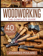 The Complete Guide to Woodworking: +40 Amazing Woodworking Projects for Your Home - Paperback