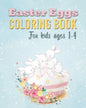 Easter Eggs Coloring Book: Unique and Cool Happy Easter Egg Activity Coloring Book For Kids Ages 1-4 - Paperback