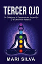 Tercer Ojo: Su guía para el despertar del tercer ojo y el desarrollo psíquico - Paperback