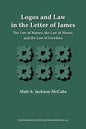 Logos and Law in the Letter of James: The Law of Nature, the Law of Moses, and the Law of Freedom - Paperback