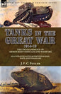 Tanks in the Great War, 1914-18: the Development of Armoured Vehicles and Warfare - Paperback