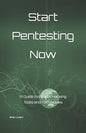 Start Pentesting Now: A Guide to Ethical Hacking Tools and Techniques - Paperback