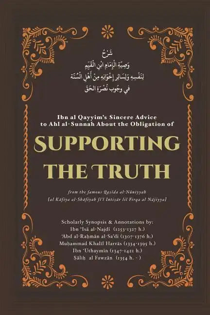 Supporting the Truth: Ibn Al Qayyim's Advice to Ahlus-Sunnah - Paperback