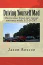 Driving Yourself Mad: Overcome Your car travel anxiety with 1-2-3 CBT - Paperback