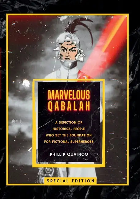 Marvelous Qabalah: A Depiction of Historical People Who Set the Foundation for Fictional Superheroes - Paperback
