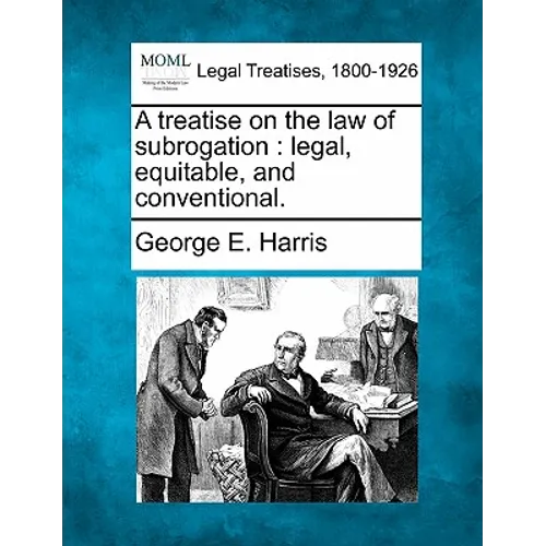 A treatise on the law of subrogation: legal, equitable, and conventional. - Paperback