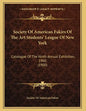 Society Of American Fakirs Of The Art Students' League Of New York: Catalogue Of The Ninth Annual Exhibition, 1900 (1900) - Paperback