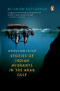 Undocumented: Stories of Indian Migrants in the Arab Gulf - Paperback