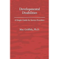 Developmental Disabilities: A Simple Guide for Service Providers - Paperback