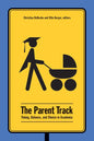 The Parent Track: Timing, Balance, and Choice in Academia - Paperback