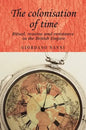 The Colonisation of Time: Ritual, Routine and Resistance in the British Empire - Paperback