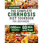 The Complete Cirrhosis Diet Cookbook for Beginners 2024: Quick, Easy and Delicious Beginners friendly Recipes to improve your Liver health and Overall - Paperback