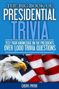 The Big Book Of Presidential Trivia: Test your knowlege on the Presidents: Over 1,000 trivia questions - Paperback
