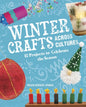 Winter Crafts Across Cultures: 12 Projects to Celebrate the Season - Hardcover