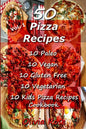 50 Pizza Recipes 10 Paleo 10 Vegan 10 Gluten Free 10 Vegetarian 10 Kids Pizza Recipes Cookbook - Paperback