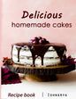 Delicious Homemade Cakes Recipe Book: Desserts and including Cake, Cookies, Bread, Cupcakes for...easy making - Paperback