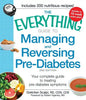 The Everything Guide to Managing and Reversing Pre-Diabetes: Your Complete Guide to Treating Pre-Diabetes Symptoms - Paperback