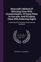 Moncrieff's Method Of Mounting Guns With Counterweights, Of Using Them In Gun-pits, And Of Laying Them With Reflecting Sights: A Paper Read At The Roy - Paperback