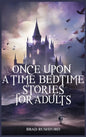 Once Upon a Time-Bedtime Stories For Adults: Relaxing Sleep Stories For Every Day Guided Meditation. A Mindfulness Guide For Beginners To Say Stop Anx - Hardcover