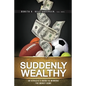 Suddenly Wealthy: An Athlete's Guide to Winning the Money Game - Paperback