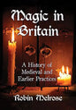 Magic in Britain: A History of Medieval and Earlier Practices - Paperback