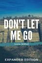 Don't Let Me Go (Expanded Edition) - Paperback
