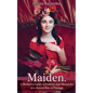 Maiden.: A Mother's Guide to Puberty and Menarche as a Sacred Rite of Passage - Paperback