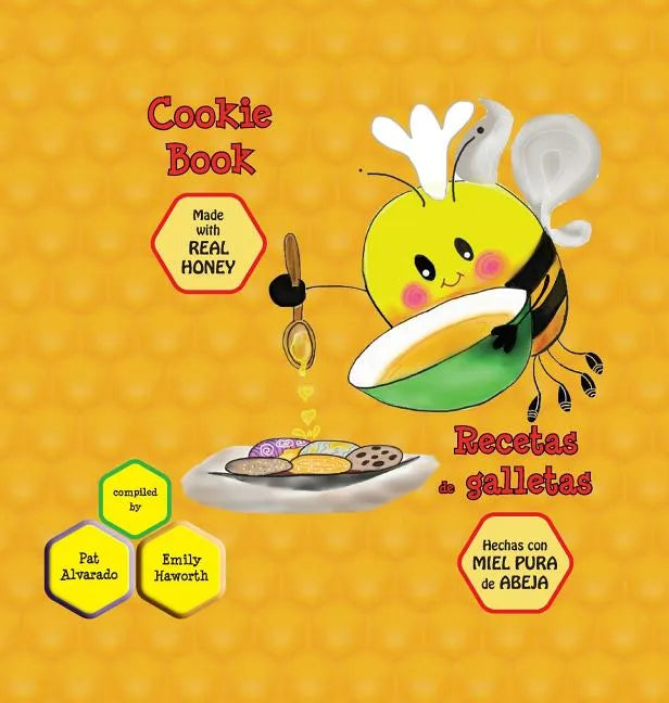 Cookie Book * Recetas de galletas: Made with REAL Honey * Hechas con miel de abeja PURA - Hardcover