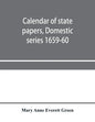 Calendar of state papers, Domestic series 1659-60 - Paperback
