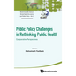Public Policy Challenges in Rethinking Public Health: Comparative Perspectives - Hardcover