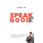 Speak Goodr: Confessions of a Professional Speaker on Mastering Public Speaking and Getting Paid to Speak - Hardcover