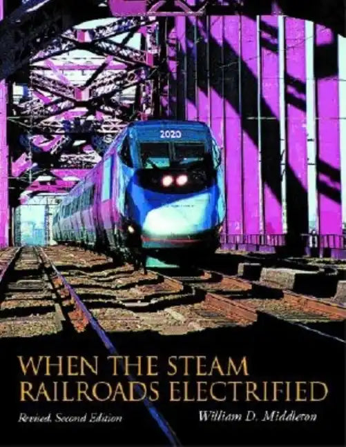 When the Steam Railroads Electrified - Hardcover