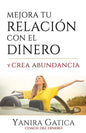 Mejora Tu Relación Con El Dinero Y Crea Abundancia - Paperback