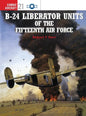 B-24 Liberator Units of the Fifteenth Air Force - Paperback
