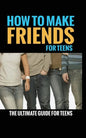 How to Make Friends: The Ultimate Guide for Teens - Paperback