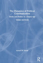 The Dynamics of Political Communication: Media and Politics in a Digital Age - Hardcover