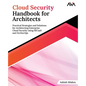 Cloud Security Handbook for Architects: Practical Strategies and Solutions for Architecting Enterprise Cloud Security using SECaaS and DevSecOps - Paperback