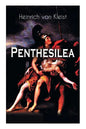 Penthesilea: Die Königin der Amazonen - Klassiker des Theaterkanons versehen mit Kleists biografischen Aufzeichnungen von Stefan Zweig und Rudolf Gené - Paperback