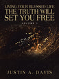 Living Your Blessed Life the Truth Will Set You Free: Volume 1 - Paperback
