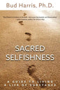 Sacred Selfishness: A Guide to Living a Life of Substance - Paperback