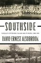 Southside: Eufaula's Cotton Mill Village and its People, 1890-1945 - Hardcover