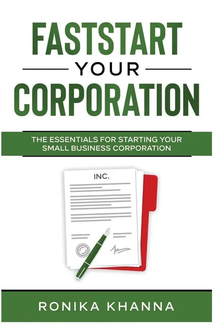 FastStart Your Corporation: The Essentials For Starting Your Small Business Corporation - Paperback