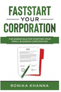 FastStart Your Corporation: The Essentials For Starting Your Small Business Corporation - Paperback