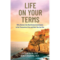 Life on Your Terms: Why Doctors Use Real Estate Investments to Set Themselves Free and How You Can Too - Paperback