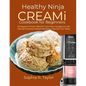 Healthy Ninja CREAMi Cookbook for Beginners: Wholesome Frozen Bliss for Guilt-Free Indulgence with Over 80 Nutrient-Packed Recipes to Nourish Your Bod - Paperback