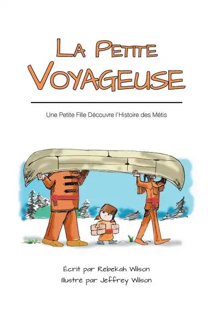 La Petite Voyageuse: Une Petite Fille Découvre l'Histoire des Métis - Paperback