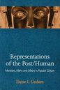 Representations of the Post/Human: Monsters, Aliens and Others in Popular Culture - Paperback