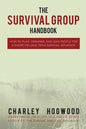 The Survival Group Handbook: How to Plan, Organize and Lead People For a Short or Long Term Survival Situation - Paperback