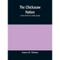 The Chickasaw nation: a short sketch of a noble people - Hardcover